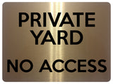 1677 PRIVATE YARD NO ACCESS Metal Aluminium Plaque Sign Door Gate Fence