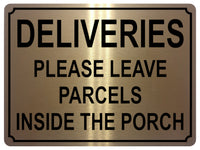 1344 DELIVERIES PLEASE LEAVE PARCELS INSIDE THE PORCH Metal Aluminium Plaque Sign Door