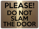 1575 PLEASE DO NOT SLAM THE DOOR! Metal Aluminium Plaque Sign House Office Gate