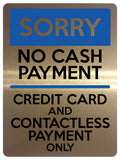 1597 NO CASH PAYMENT CREDIT CARD AND CONTACTLESS PAYMENT ONLY Metal Aluminium Plaque Sign