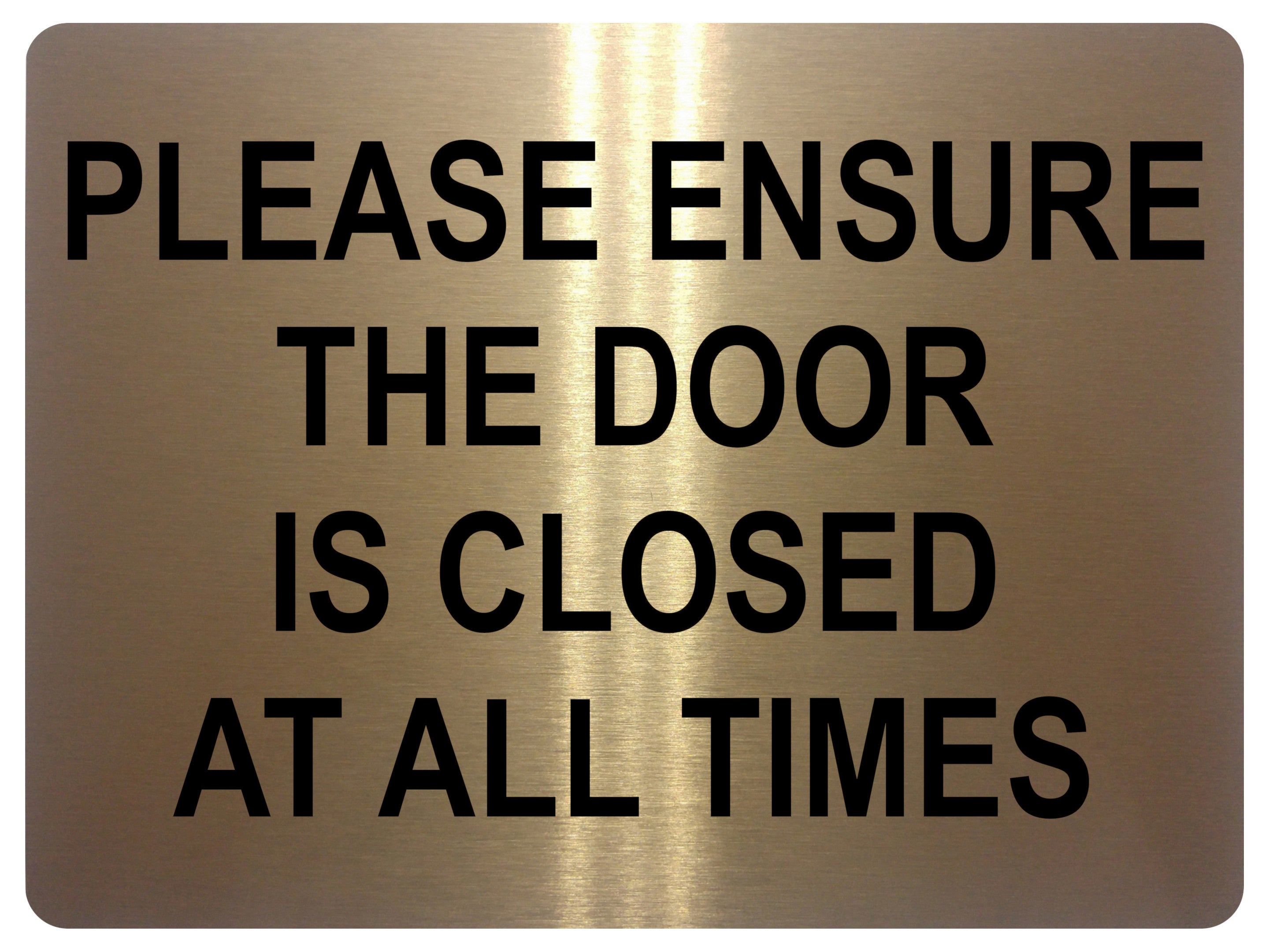 1493 PLEASE ENSURE THE DOOR IS CLOSED AT ALL TIMES Metal Aluminium Plaque Sign