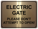 1365 ELECTRIC GATE PLEASE DON'T ATTEMPT TO OPEN! Metal Aluminium Plaque Sign