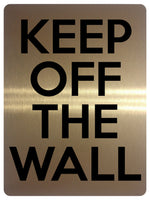 1624 PLEASE KEEP OFF THE WALL Safety Metal Aluminium Plaque Sign