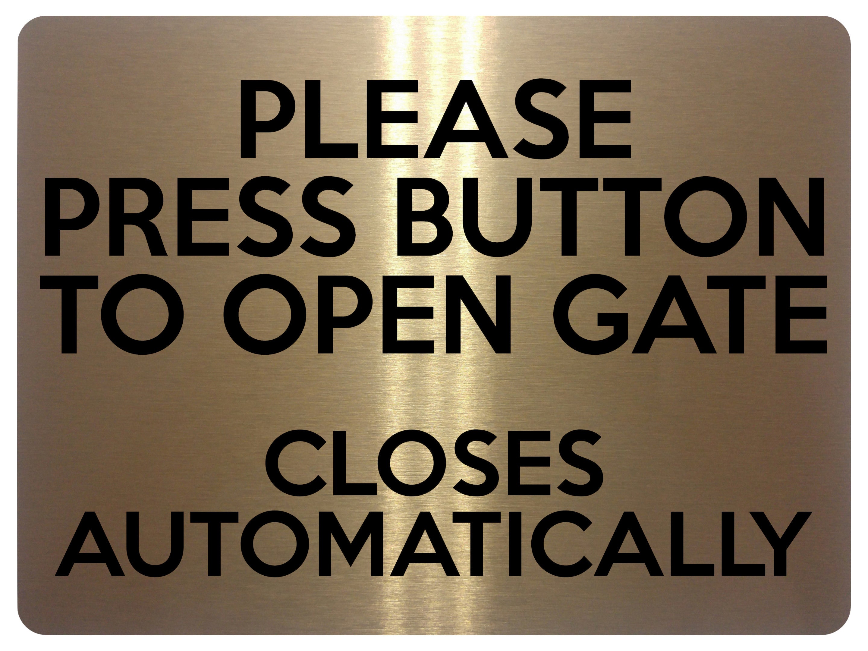 1667 PRESS BUTTON TO OPEN GATE CLOSES AUTOMATICALLY Metal Aluminium Plaque Sign