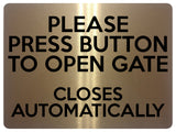 1667 PRESS BUTTON TO OPEN GATE CLOSES AUTOMATICALLY Metal Aluminium Plaque Sign