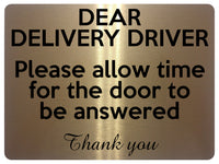 1683 DEAR DELIVERY DRIVER Please allow time for door to be answered Metal Aluminium Plaque Sign