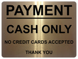 1444 PAYMENT CASH ONLY NO CREDIT CARDS ACCEPTED Metal Aluminium Plaque Sign