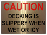 1354 CAUTION DECKING IS SLIPPERY WHEN WET OR ICY Metal Aluminium Plaque Sign