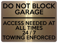 1623 DO NOT BLOCK GARAGE ACCESS NEEDED AT ALL TIMES 24/7 Metal Aluminium Plaque Sign