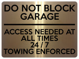 1623 DO NOT BLOCK GARAGE ACCESS NEEDED AT ALL TIMES 24/7 Metal Aluminium Plaque Sign