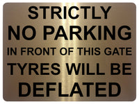 1440 STRICTLY NO PARKING IN FRONT OF THIS GATE TYRES WILL BE DEFLATED Metal Aluminium Plaque Sign