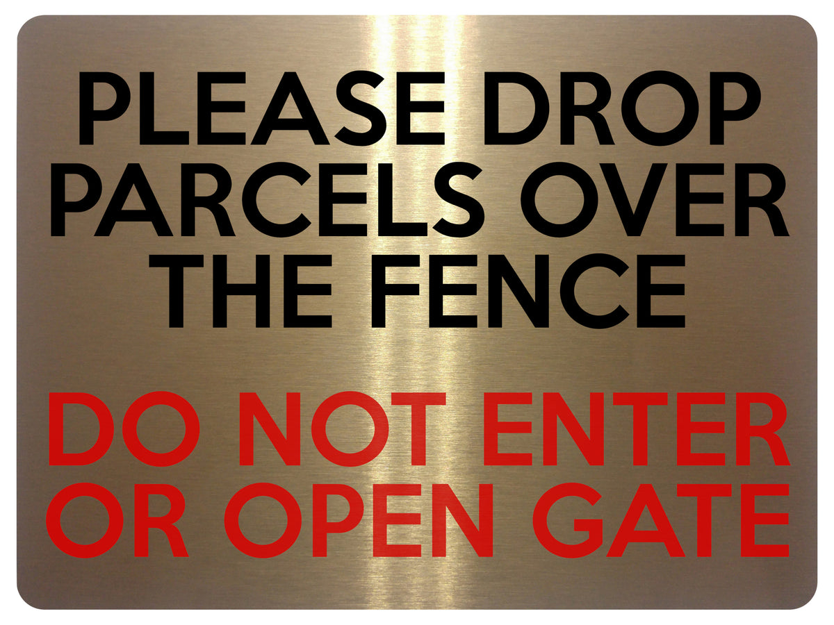 1636 PLEASE DROP PARCELS OVER FENCE DO NOT ENTER OR OPEN GATE Metal Aluminium Plaque Sign