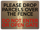 1636 PLEASE DROP PARCELS OVER FENCE DO NOT ENTER OR OPEN GATE Metal Aluminium Plaque Sign