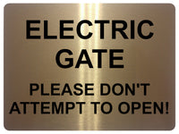 1364 ELECTRIC GATE PLEASE DON'T ATTEMPT TO OPEN! Metal Aluminium Plaque Sign