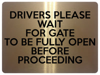 1660 DRIVERS WAIT FOR GATE WILL BE FULLY OPEN Metal Aluminium Plaque Sign Door