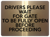 1660 DRIVERS WAIT FOR GATE WILL BE FULLY OPEN Metal Aluminium Plaque Sign Door