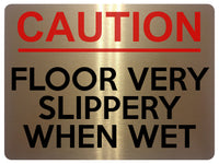 1664 CAUTION FLOOR VERY SLIPPERY WHEN WET Metal Aluminium Plaque Remainder Sign