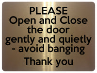 1630 PLEASE Open and Close the door gently and quietly Metal Aluminium Plaque Sign