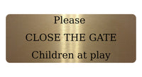 AL051 CLOSE THE GATE Children at play Digitally Printed Metal Aluminium Plaque Sign Door