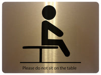 1550 Please do not sit on the table Safety Metal Aluminium Plaque Sign