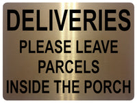 1343 DELIVERIES PLEASE LEAVE PARCELS INSIDE THE PORCH Metal Aluminium Plaque Sign Door