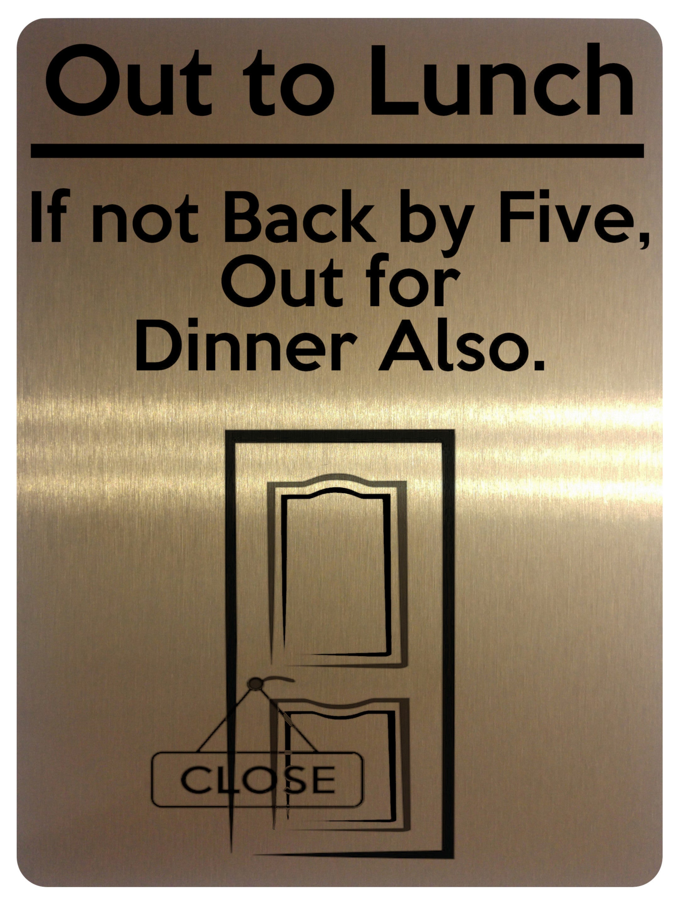 1520 Out to Lunch If not Back by Five, Out for Dinner Also Funny Metal Aluminium Plaque Sign
