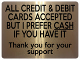 1653 ALL CREDIT & DEBIT CARDS ACCEPTED CASH Metal Aluminium Plaque Sign