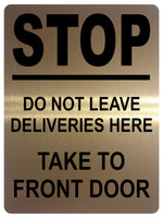 1333 STOP DO NOT LEAVE DELIVERIES HERE TAKE TO FRONT DOOR Metal Aluminium Plaque Sign