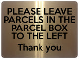 1528 PLEASE LEAVE PARCELS IN THE PARCEL BOX TO THE LEFT Metal Aluminium Plaque Sign