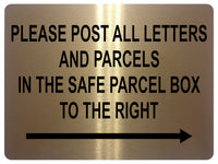 1498 PLEASE POST ALL LETTERS AND PARCELS IN THE SAFE BOX TO THE RIGHT Metal Aluminium Plaque Sign