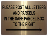 1498 PLEASE POST ALL LETTERS AND PARCELS IN THE SAFE BOX TO THE RIGHT Metal Aluminium Plaque Sign