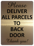 1675 PLEASE DELIVER ALL PARCELS TO BACK DOOR Metal Aluminium Plaque Sign