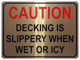 1355 CAUTION DECKING IS SLIPPERY WHEN WET OR ICY Metal Aluminium Plaque Sign