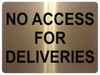 1360 NO ACCESS FOR DELIVERIES Metal Aluminium Plaque Sign Door Gate Warehouse