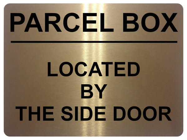 1709 PARCEL BOX LOCATED BY THE SIDE DOOR Metal Aluminium Plaque Sign ...