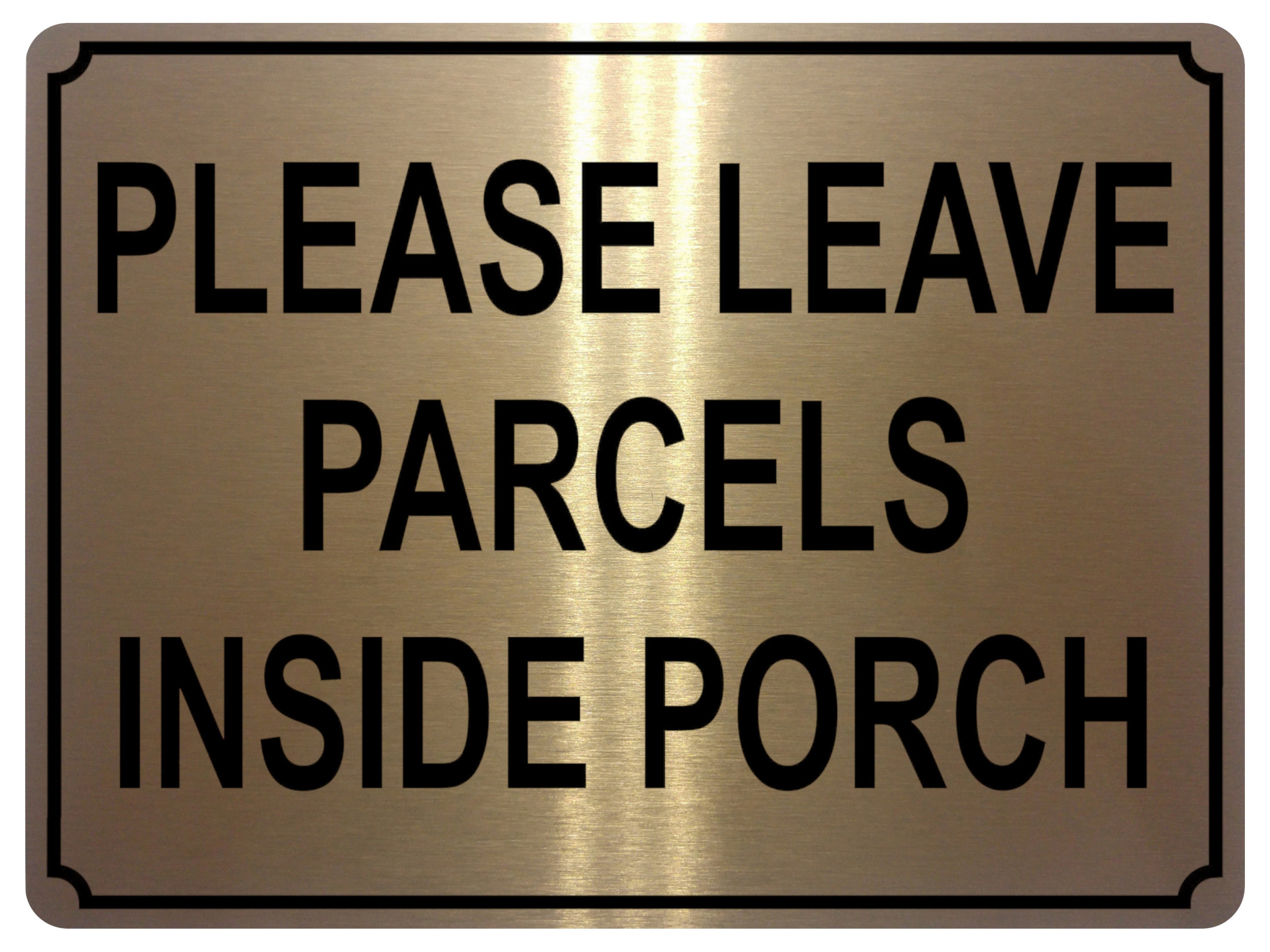 1338 PLEASE LEAVE PARCELS INSIDE PORCH Metal Aluminium Plaque Sign Door House