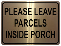 1338 PLEASE LEAVE PARCELS INSIDE PORCH Metal Aluminium Plaque Sign Door House