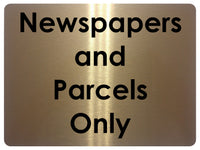 1374 Newspapers and Parcels Only Metal Aluminium Plaque Sign House Office Door