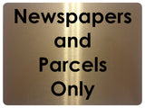 1374 Newspapers and Parcels Only Metal Aluminium Plaque Sign House Office Door