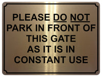 1449 PLEASE DO NOT PARK IN FRONT OF THIS GATE Metal Aluminium Plaque Sign House