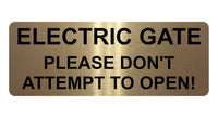 1364 ELECTRIC GATE PLEASE DON'T ATTEMPT TO OPEN! Metal Aluminium Plaque Sign