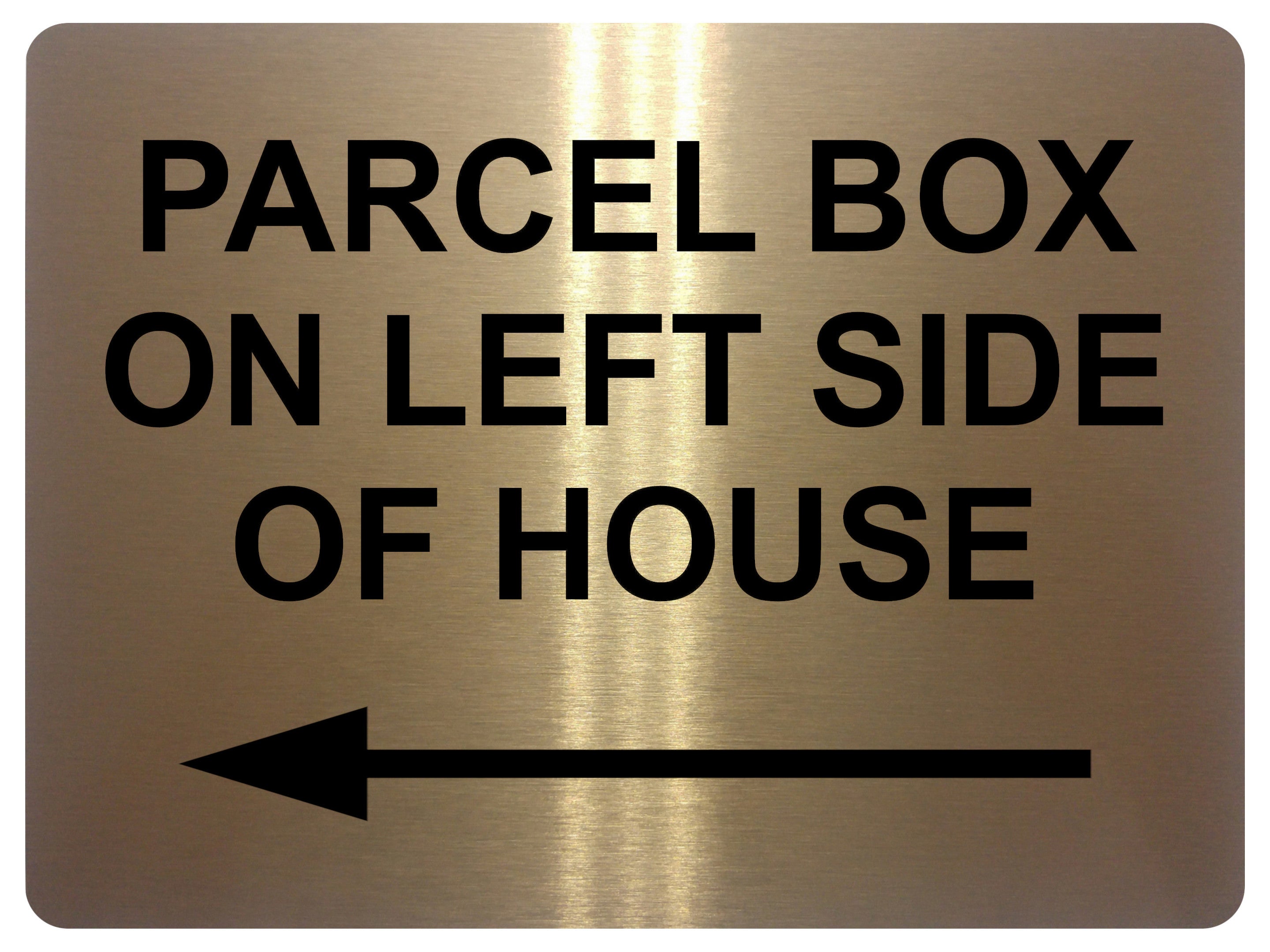 1787 PARCEL BOX ON LEFT SIDE OF HOUSE Metal Aluminium Plaque Sign