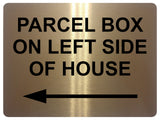 1787 PARCEL BOX ON LEFT SIDE OF HOUSE Metal Aluminium Plaque Sign