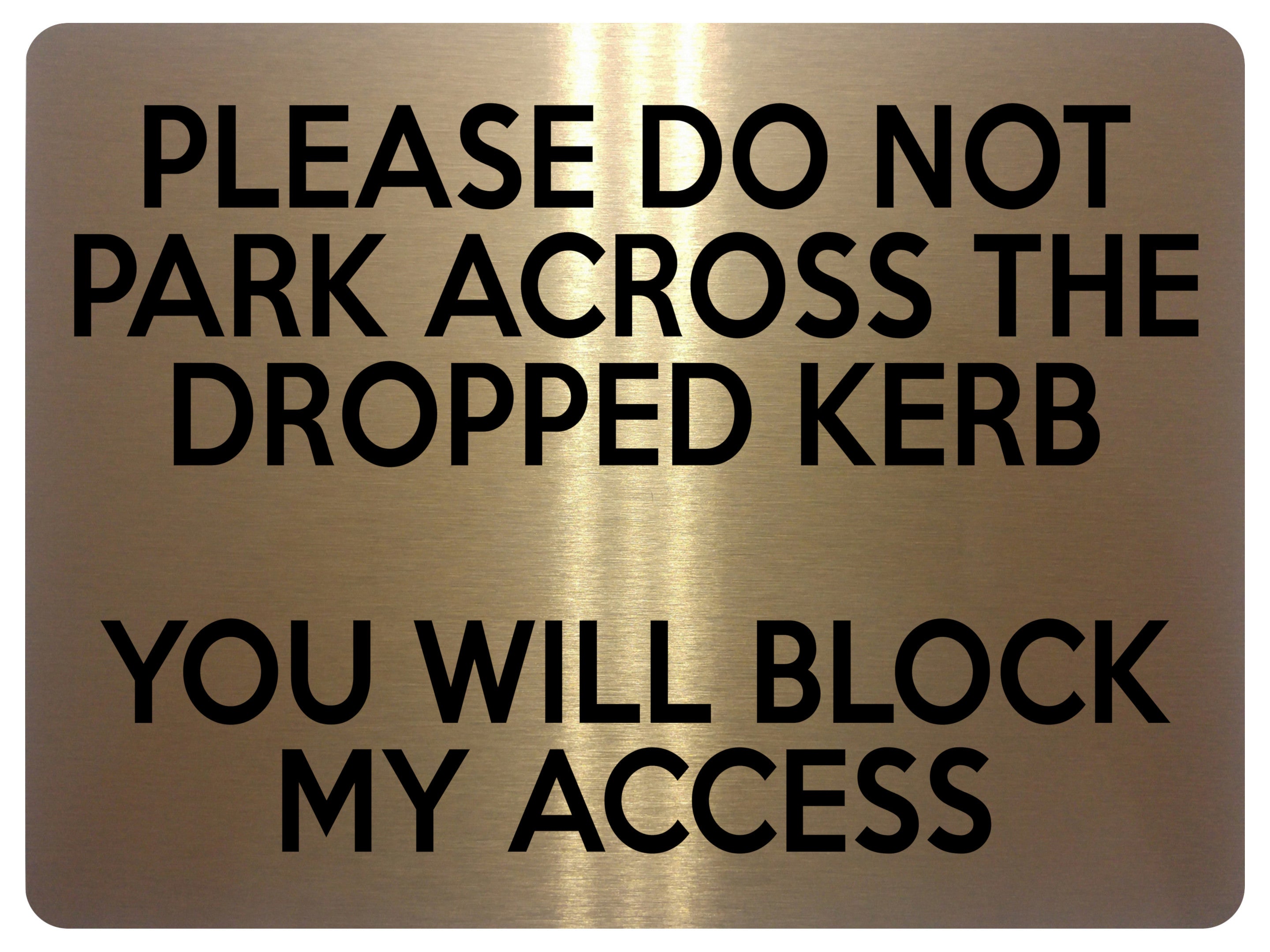 1774 PLEASE DO NOT PARK ACROSS THE DROPPED KERB Metal Aluminium Plaque Sign
