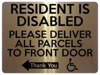 1764 RESIDENT IS DISABLED PARCELS TO FRONT DOOR < - Metal Aluminium Plaque Sign