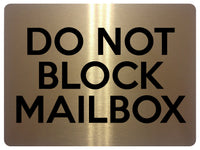 1746 DO NOT BLOCK MAILBOX Metal Aluminium Plaque Sign