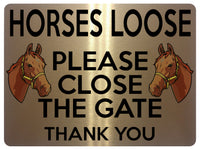 1713 HORSES LOOSE PLEASE CLOSE THE GATE Stable Door Metal Aluminium Plaque Sign