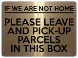 1756 IF NOT HOME LEAVE AND PICK-UP PARCELS IN THIS BOX Metal Aluminium Plaque Sign