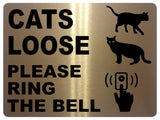 AL024 CATS LOOSE PLEASE RING THE BELL Metal Aluminium Plaque Sign Door Gate House Garden