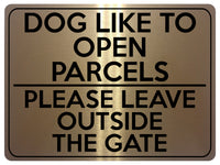 1745 DOG LIKE TO OPEN PARCELS LEAVE OUTSIDE GATE Metal Aluminium Plaque Sign